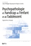 Jean-Philippe Raynaud et Régine Scelles - Psychopathologie et handicap de l'enfant et de l'adolescent - Approches cliniques.