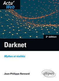 Jean-Philippe Rennard - Darknet - Mythes ou réalités.