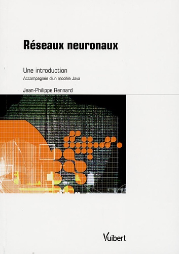 Jean-Philippe Rennard - Réseaux neuronaux - Une introduction accompagnée d'un modèle Java.