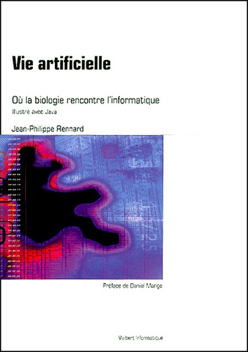 Jean-Philippe Rennard - Vie Artificielle. Ou La Biologie Rencontre L'Informatique.