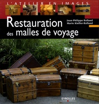 Jean-Philippe Rolland et Marie Kieffer-Rolland - Restauration des malles de voyage.
