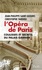 L'Opéra de Paris. Coulisses et secrets du Palais Garnier