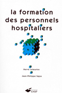 Jean-Philippe Sajus et Hervé Leteurtre - La formation des personnels hospitaliers.
