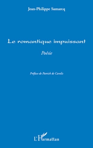 Jean-Philippe Samarcq - Le romantique impuissant - Poésie.