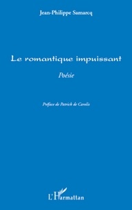 Jean-Philippe Samarcq - Le romantique impuissant - Poésie.