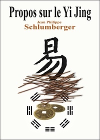 Jean-Philippe Schlumberger et Roger Langellier Bellevue - Propos sur Yi Jing - Guide.