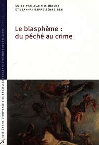 EBook gratuit Le Blasphème: du péché au crime  - Problèmes d'histoire des religions (French Edition) 9782800417004 iBook MOBI RTF par Jean-Philippe Schreiber, Alain Dierkens