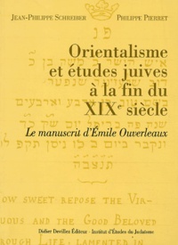 Jean-Philippe Schreiber et Philippe Pierret - Orientalisme et études juives à la fin du XIXe siècle - Le manuscrit d'Emile Ouverleaux.