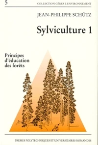 Sylviculture. Volume 1, Principes D'Education Des Forets