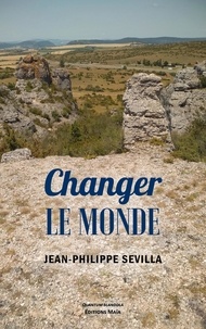 Jean-philippe Sevilla - Changer le monde.