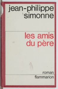 Jean-Philippe Simonne - Les amis du père.