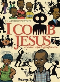 Jean-Philippe Stassen - I comb Jésus et autres reportages africains.