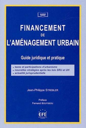 Jean-Philippe Strebler - Financement de l'aménagement urbain - Guide juridique et pratique.