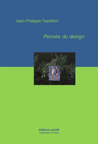 Jean-Philippe Testefort - Pensée du design.