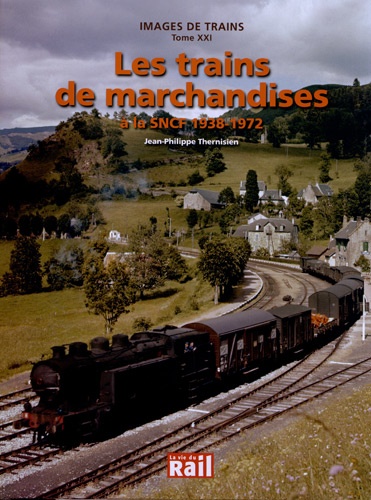 Jean-Philippe Thernisien - Le trafic de marchandises à la SNCF 1938-1972.