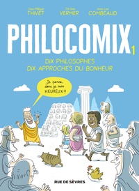Jean-Philippe Thivet et Jérôme Vermer - Philocomix Tome 1 : Dix philosophes, dix approches du bonheur.