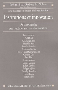 Jean-Philippe Touffut et  Collectif - Institutions Et Innovation. De La Recherche Aux Systemes Sociaux D'Innovation.