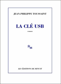 Jean-Philippe Toussaint - La clé usb.