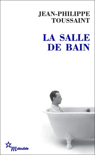 La Salle de bain. Suivi de Le jour où j'ai rencontré Jérôme Lindon