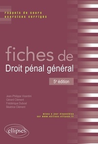 Jean-Philippe Vicentini et Gérard Clément - Fiches de droit pénal général - Rappels de cours et exercices corrigés.