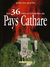 Jean-Philippe Vidal - Les 36 cités et citadelles du Pays Cathare.
