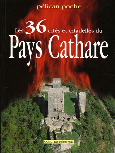 Jean-Philippe Vidal - Les 36 cités et citadelles du Pays Cathare.