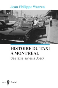 Jean-Philippe Warren - Histoire du taxi à Montréal - Des taxis jaunes à UberX.