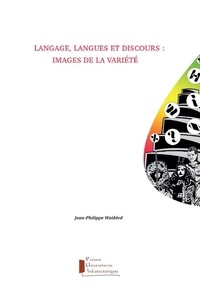 Jean-Philippe Watbled - Langage, langues et discours : images de la variété.