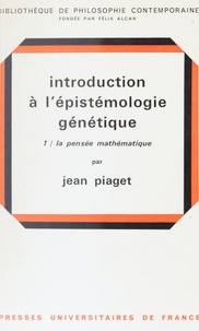 Jean Piaget et Félix Alcan - Introduction à l'épistémologie génétique (1) - La pensée mathématique.