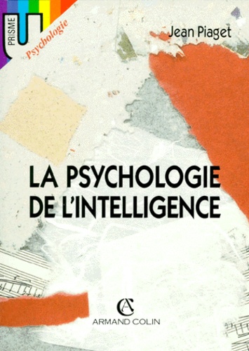 Jean Piaget - La psychologie de l'intelligence.