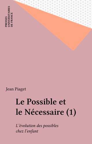 LE POSSIBLE ET LE NECESSAIRE. Tome 1, L'évolution des possibles chez l'enfant