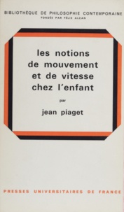 Jean Piaget et Félix Alcan - Les notions de mouvement et de vitesse chez l'enfant.