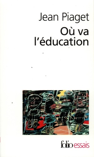 Jean Piaget - Où va l'éducation.