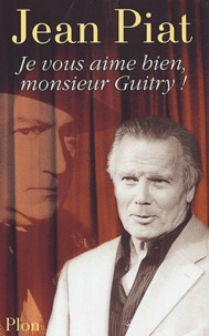 Jean Piat - Je Vous Aime Bien, Monsieur Guitry !.