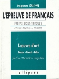 Jean Picano et  Bilon - L'épreuve de français - Conseils pratiques-corrigés, l'oeuvre d'art, Balzac, Proust, Rilke.