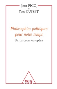 Jean Picq et Yves Cusset - Philosophies politiques pour notre temps - Un parcours européen.