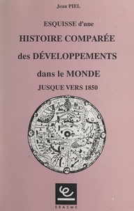 Jean Piel - Esquisse d'une histoire comparée des développements dans le monde jusque vers 1850.