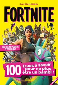 Jean-Pierre Abidal - Fortnite - 100 trucs à savoir pour ne plus être un bambi !.