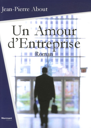 Jean-Pierre About - Un Amour d'Entreprise.