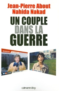 Jean-Pierre About et Nahida Nakad - Un couple dans la guerre.