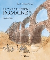 Jean-Pierre Adam - La construction romaine - Matériaux et techniques.