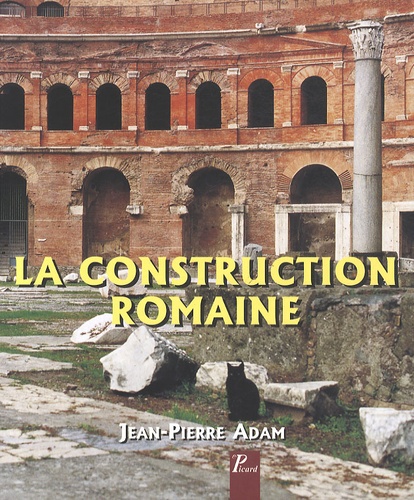 Jean-Pierre Adam - La construction romaine - Matériaux et techniques.