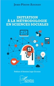 Jean-Pierre Adigran - Initiation à la méthodologie en sciences sociales.