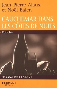 Jean-Pierre Alaux et Noël Balen - Cauchemar dans les Côtes de Nuits.