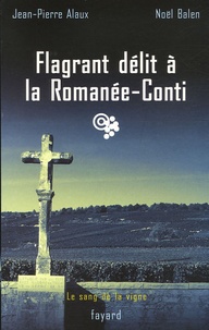 Jean-Pierre Alaux - Flagrant délit à la Romanée-Conti.