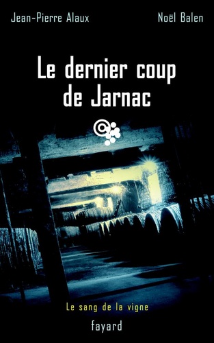 Le dernier coup de Jarnac. Le sang de la vigne, tome 6