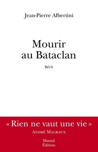 Jean-Pierre Albertini - Mourir au Bataclan.