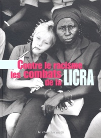Jean-Pierre Allali - Contre Le Racisme. Les Combats De La Licra.
