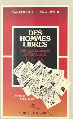 Des hommes libres, histoires extraordinaires de l'histoire de la LICRA