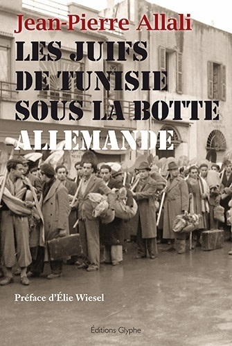 Jean-Pierre Allali - Les juifs de Tunisie sous la botte allemande.